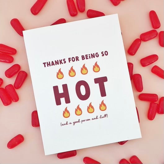 Thanks For Being So Hot — Greeting Card