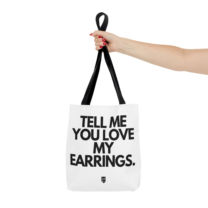 Tell Me You Love My Earrings Small Tote