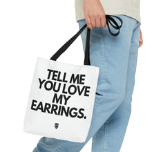 Load image into Gallery viewer, Tell Me You Love My Earrings Small Tote
