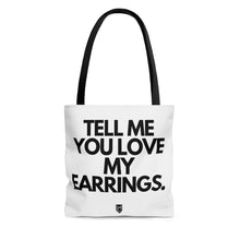 Load image into Gallery viewer, Tell Me You Love My Earrings Small Tote
